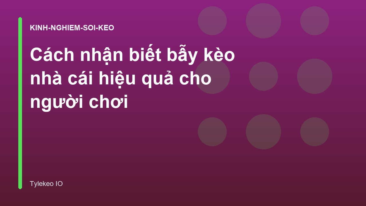 Cách nhận biết bẫy kèo nhà cái hiệu quả cho người chơi