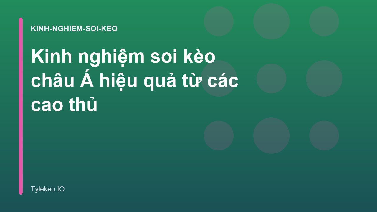 Kinh nghiệm soi kèo châu Á hiệu quả từ các cao thủ