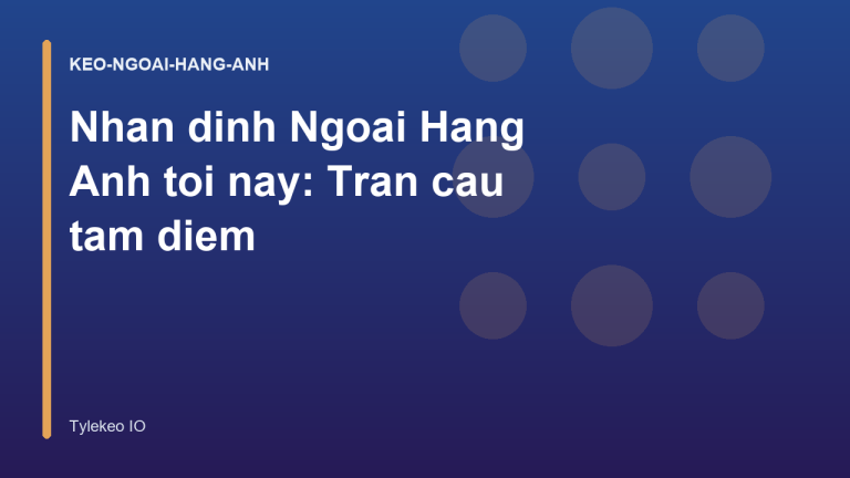 Nhan dinh Ngoai Hang Anh toi nay: Tran cau tam diem
